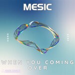 cover: Mesic - When You Coming Over