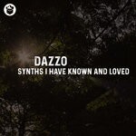 cover: Dazzo - Synths I Have Known & Loved