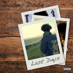 cover: Dobey Dobe - Last Days (Explicit)