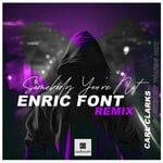 cover: Carl Clarks|Enric Font - Somebody You're Not (Enric Font Extended Remix)