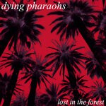 cover: Dying Pharaohs - Lost In The Forest