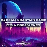 cover: Bastian Basic|Dj Dean - It's A Dream 2K23