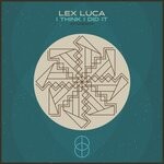 cover: Lex Luca - I Think I Did It