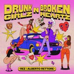 cover: Rez | Alberto Rettore - Drunk Girlz N Broken Heartz