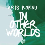 cover: Aris Kokou - In Other Worlds