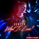 cover: Hunter - What Is Love? Revamped & Reloaded