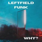 cover: Leftfield Funk - Why?