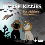 cover: House Kitties - Forbidden Dreams