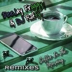 cover: Deejay Froggy|Dj Raffy - Coffee In The Morning (Remixes)