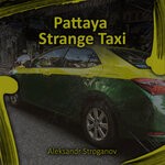 cover: Aleksandr Stroganov - Pattaya Strange Taxi