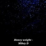 cover: Mikey D - Heavy Weight