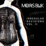 cover: Moris Blak - Irregular Revisions, Vol II (Explicit)