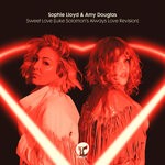 cover: Sophie Lloyd|Amy Douglas - Sweet Love (Luke Solomon's Always Love Revision)