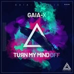 cover: Gaia-x - Turn My Mind Off