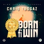 cover: Chris Tuggaz - Born Fi Win