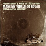 cover: Dave Owens|Jamie R|Justin Daniels - Make My World Go Round (Groove Control Bounce Edit)