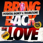 cover: Potential Badboy|Troublesome - Bring Back The Love Remix