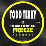 cover: Todd Terry - Might Not Be