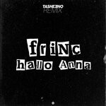 cover: Frinc|Tasheeno - Hallo Anna (Tasheeno Remix)