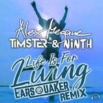 cover: Ninth|Alex Megane|Timster - Life Is For Living (Earsquaker Remix)