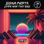 cover: Joshua Puerta - Lemme Hear That Bass