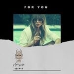 cover: Pleasure Seeker - For You