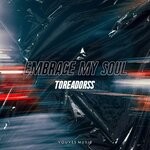 cover: Toreadorss - Embrace My Soul