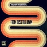 cover: Irregular Disco Workers - From Dusk Till Dawn