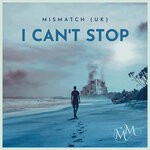 cover: Mismatch (uk) - I Can't Stop