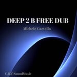 cover: Michele Cartello - Deep 2 B Free Dub