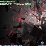 cover: Project D - Don't Tell Me