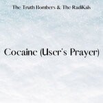 cover: The Truth Bombers - Cocaine (User's Prayer)