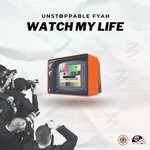 cover: Unstoppable Fyah - Watch My Life