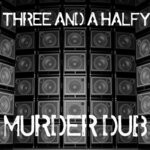 cover: Three And A Halfy - Murder Dub