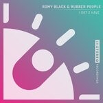 cover: Rubber People|Romy Black - I Got 2 Have