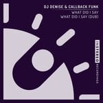 cover: Callback Funk|Dj Denise - What Did I Say