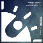 cover: Da Funk Junkies - What Are We To You