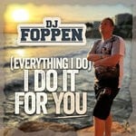 cover: Dj Foppen - (Everything I Do) I Do It For You