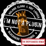 cover: Roland Clark|Ant Larock - I'm Not A Plugin