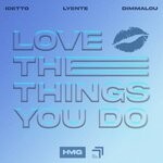 cover: Dimmalou|Idetto|Lyente - Love The Things You Do