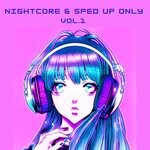 cover: Various - Nightcore & Sped Up Only Vol 1