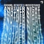 cover: Betastic|Musicbydavid|Ohdamn - Another Night