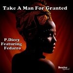 cover: Fedarro|P.dicey - Take A Man For Granted