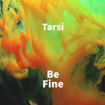 cover: Tarsi - Be Fine