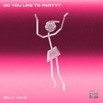 cover: Belly Ache - Do You Like To Party?