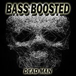 cover: Bass Boosted - Dead Man