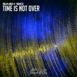 cover: Sash Sid - Time Is Not Over