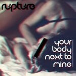 cover: Rupture - Your Body Next To Mine