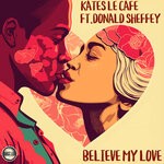 cover: Donald Sheffey|Kates Le Cafe - Believe My Love