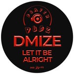 cover: Dmize - Let It Be Alright